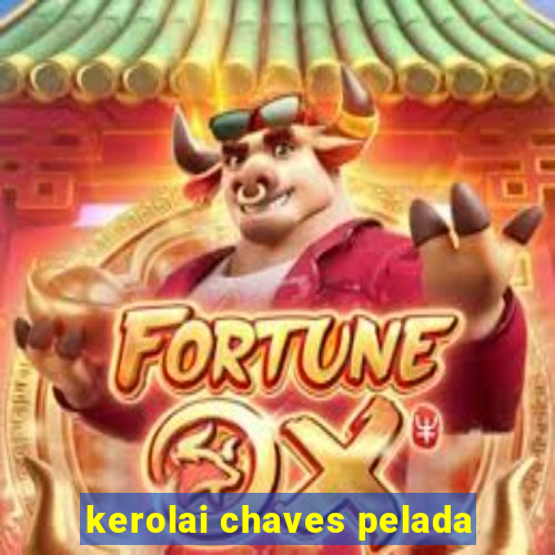 kerolai chaves pelada